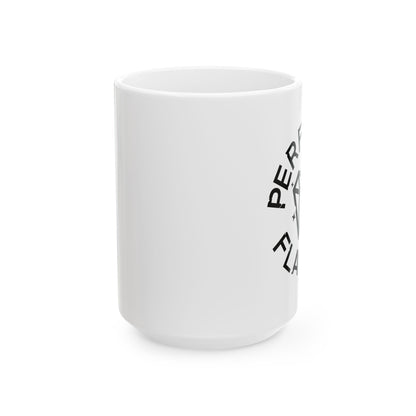 Perfectly Flawed Ceramic Mug - 11oz & 15oz
